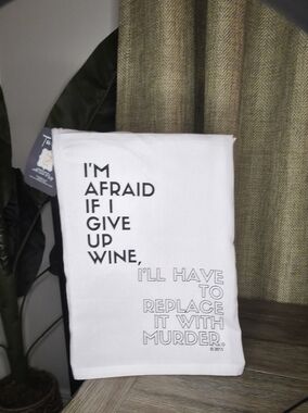 White Kitchen Towel with Black Text Saying "I'm Afraid If I Give Up Wine"
